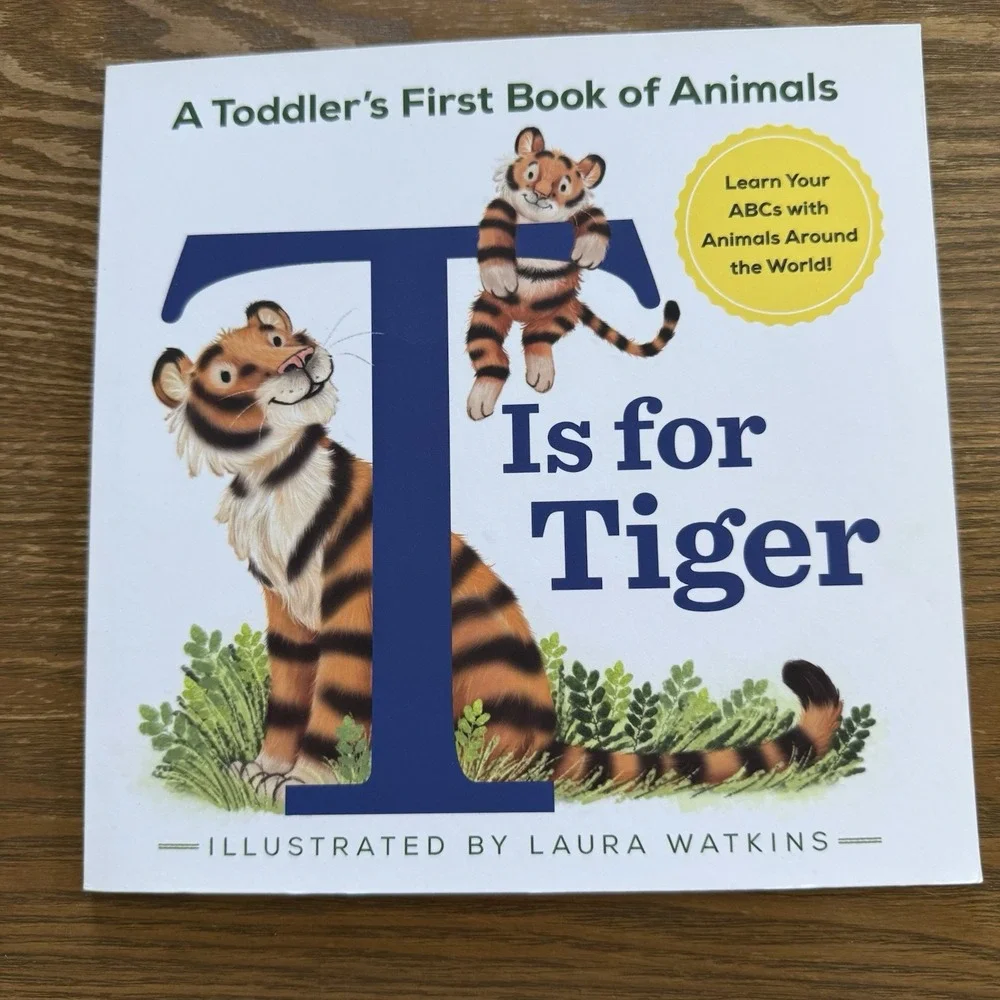 T Is for Tiger: A Toddler's First Book of Animals by Watkins, Laura